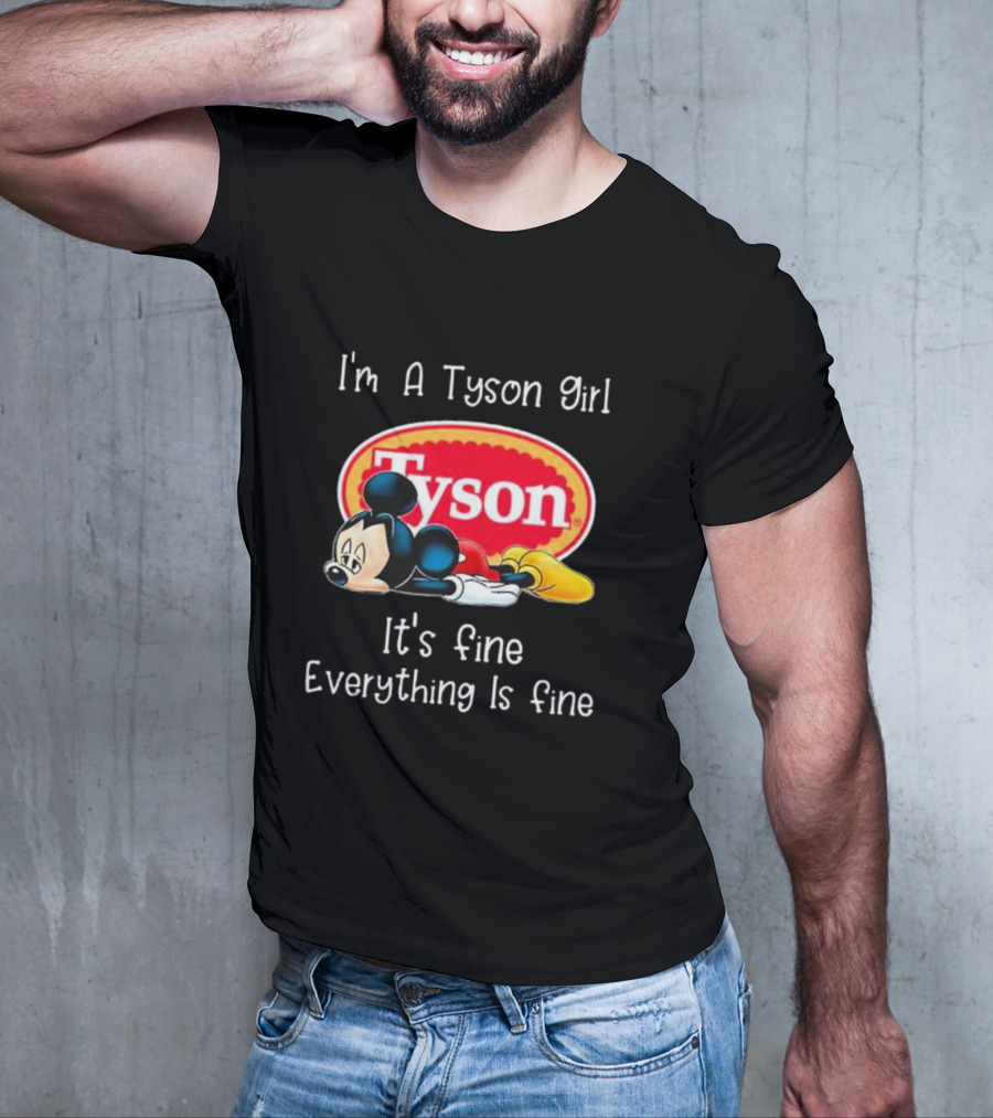 I'm A Tyson Girl It's Fine Everything Is Fine Mickey Lying T-Shirt