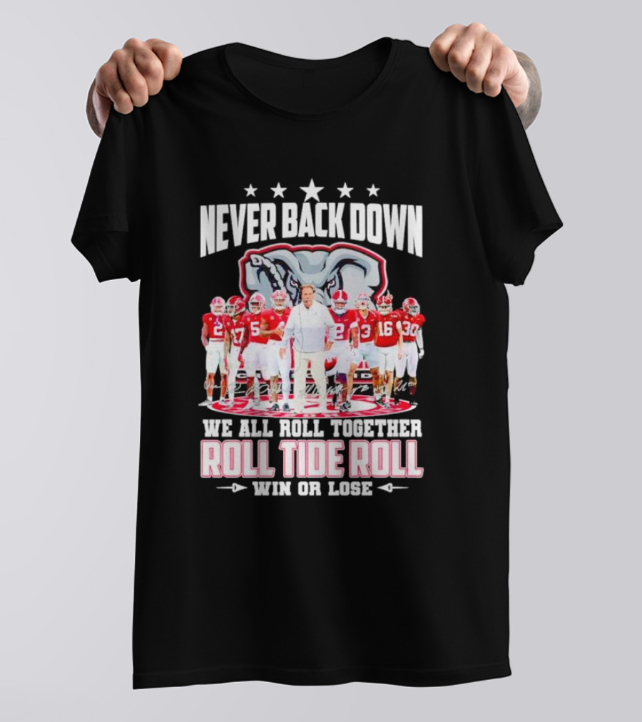 Never Back Down We All Roll Together Roll Tide Roll Win Or Lose Alabama Crimson Tide Football Team Elephant T-Shirt