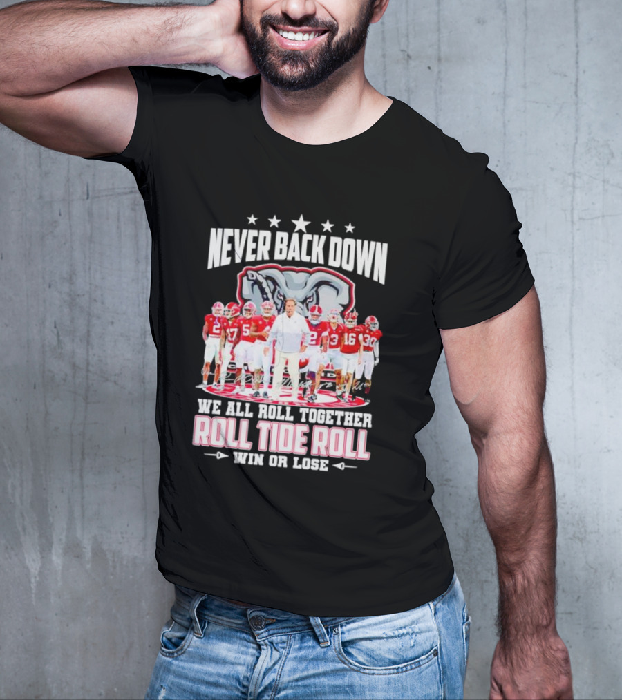 Never Back Down We All Roll Together Roll Tide Roll Win Or Lose Alabama Crimson Tide Football Team Elephant T-Shirt