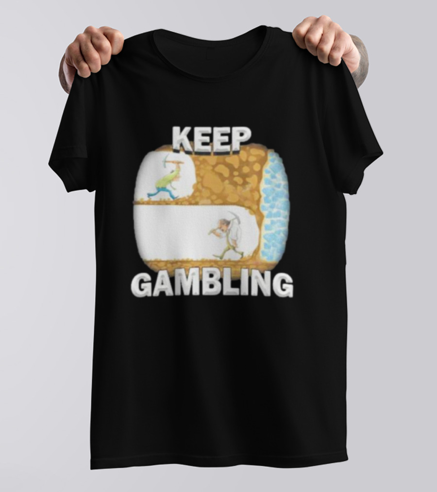 Keep Gambling Miner Determination Near Diamond Discovery T-Shirt