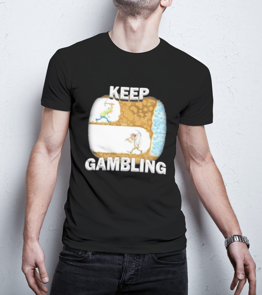 Keep Gambling Miner Determination Near Diamond Discovery T-Shirt