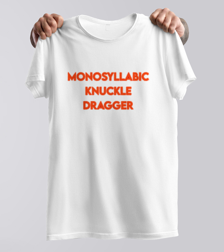 Monosyllabic Knuckle Dragger Text Bold Red T-Shirt
