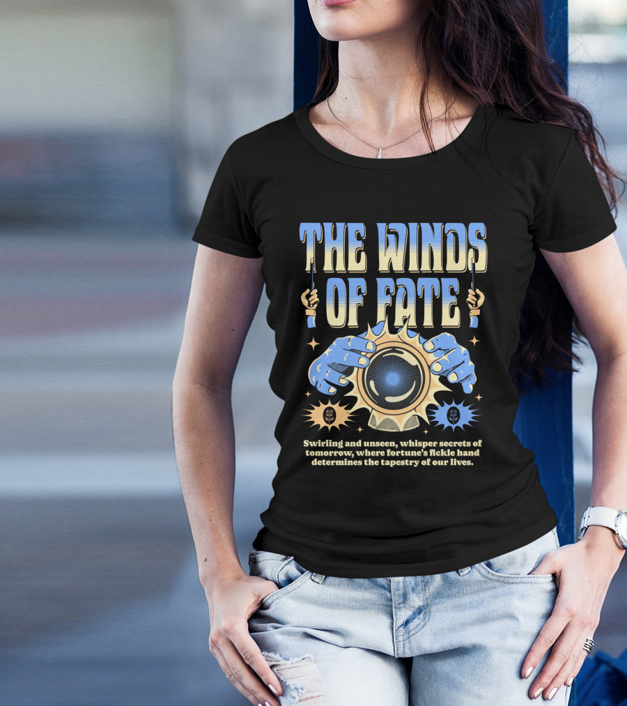 The Winds Of Fate Swirling And Unseen Whisper Secrets Where Fortune's Fickle Hand Determines Tapestry Of Our Lives T-Shirt