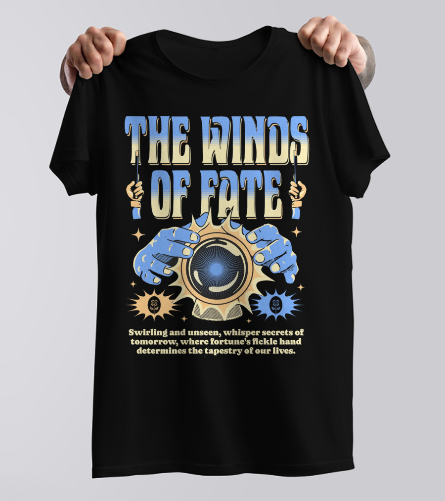 The Winds Of Fate Swirling And Unseen Whisper Secrets Where Fortune's Fickle Hand Determines Tapestry Of Our Lives T-Shirt