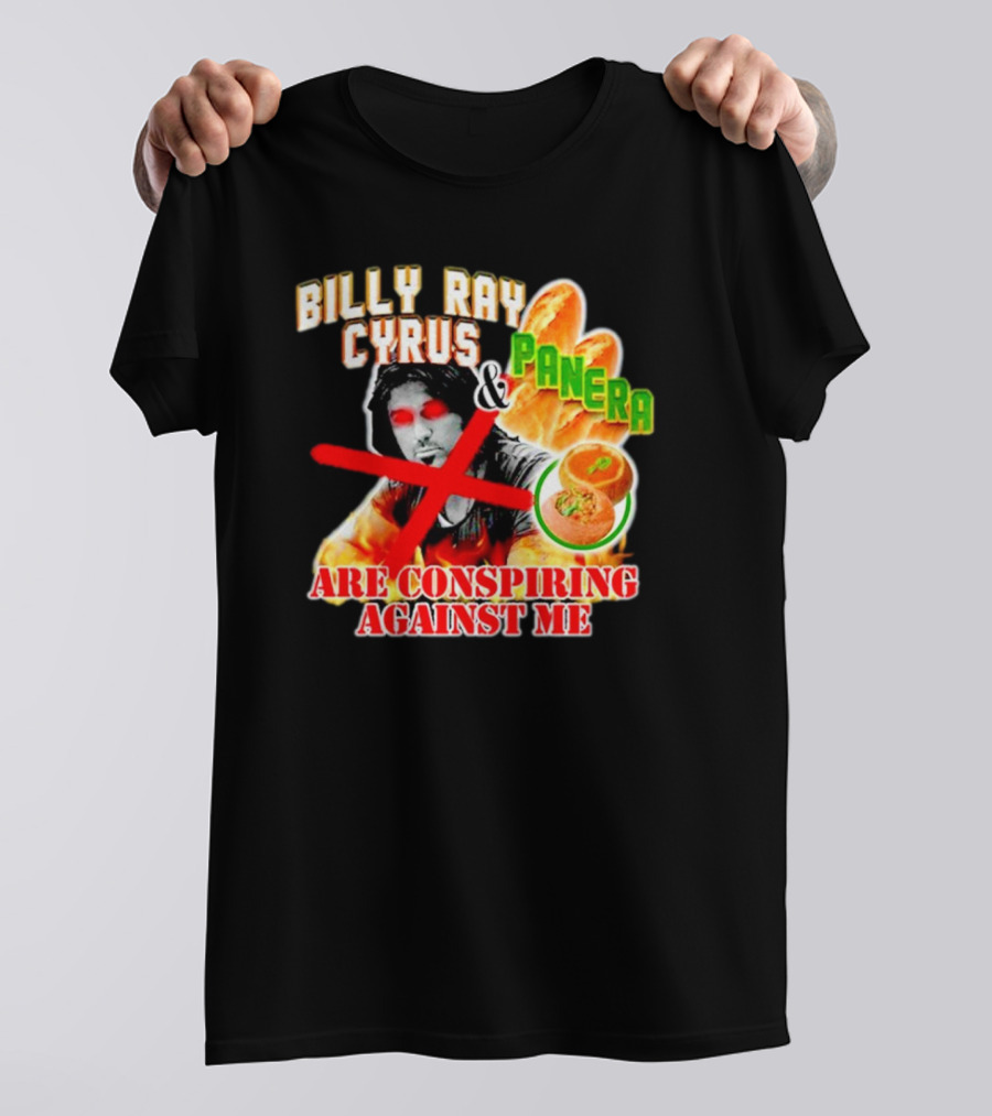 Billy Ray Cyrus Panera Conspiracy Against Me Red Crossed Eyes Fiery Bagel T-Shirt
