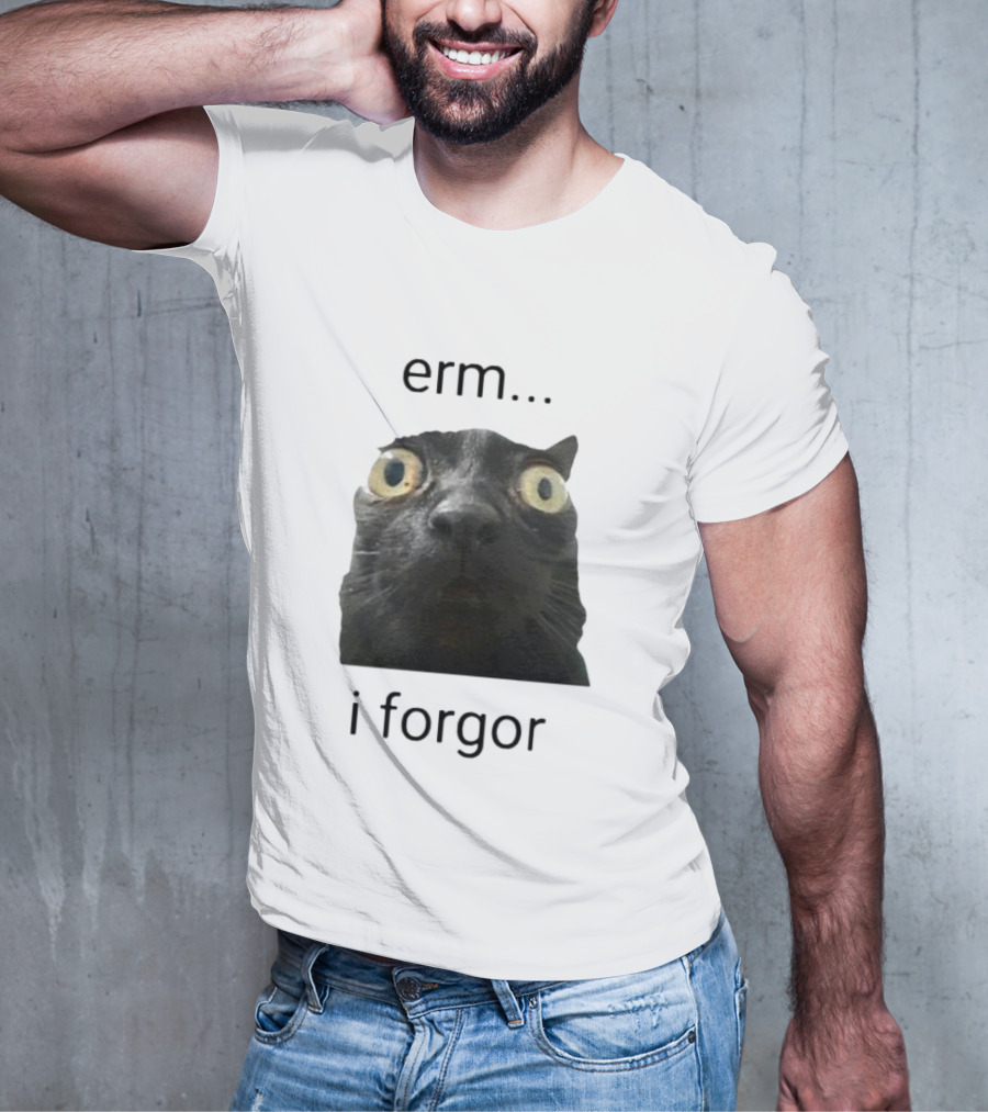 Erm I Forgor Meme Cat Eyes Wide Black Humor T-Shirt