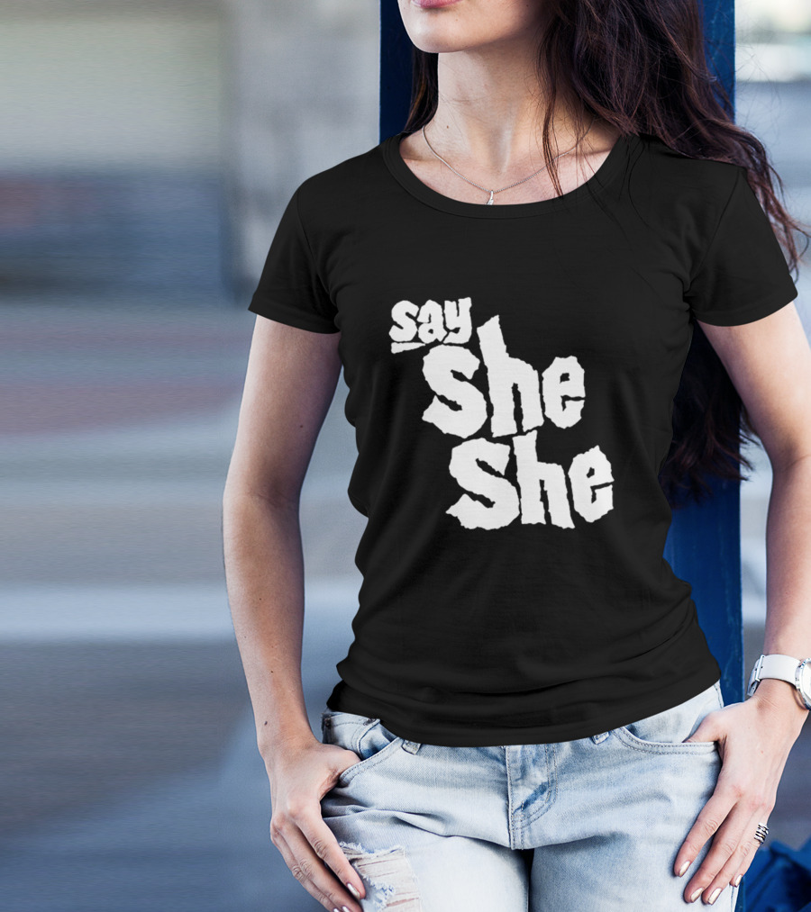 Say She She T-Shirt