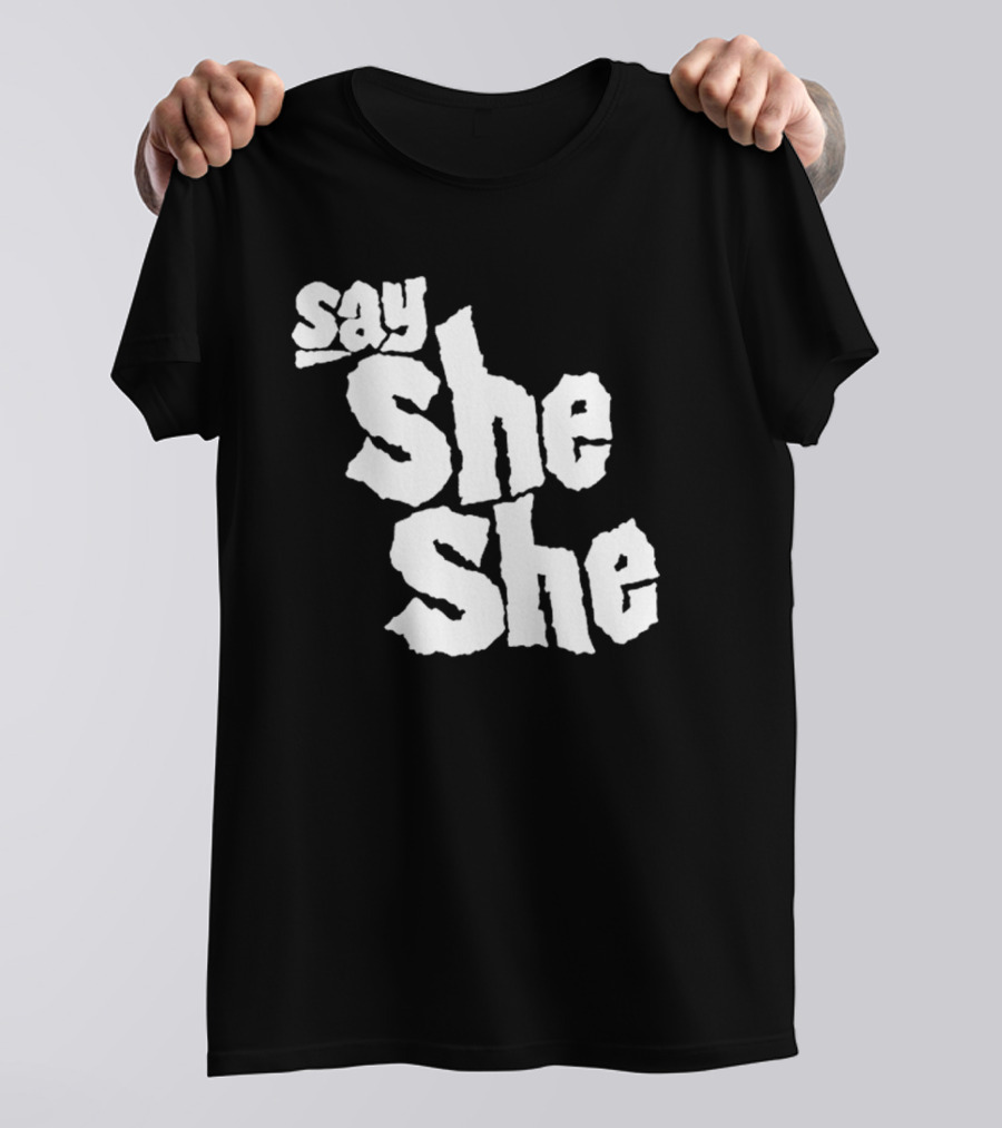 Say She She T-Shirt