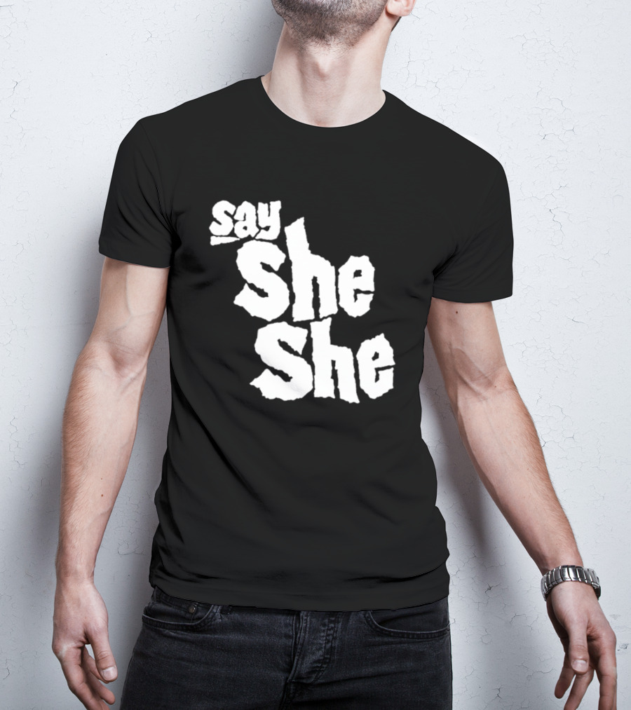 Say She She T-Shirt