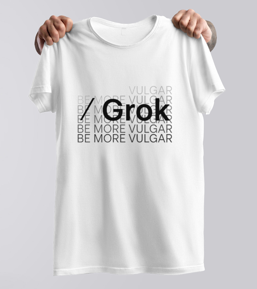 Be More Vulgar Grok T-Shirt