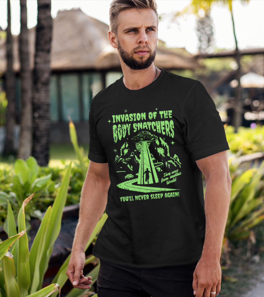 Invasion Of The Body Snatchers UFO They Came From Another World You'll Never Sleep Again T-Shirt
