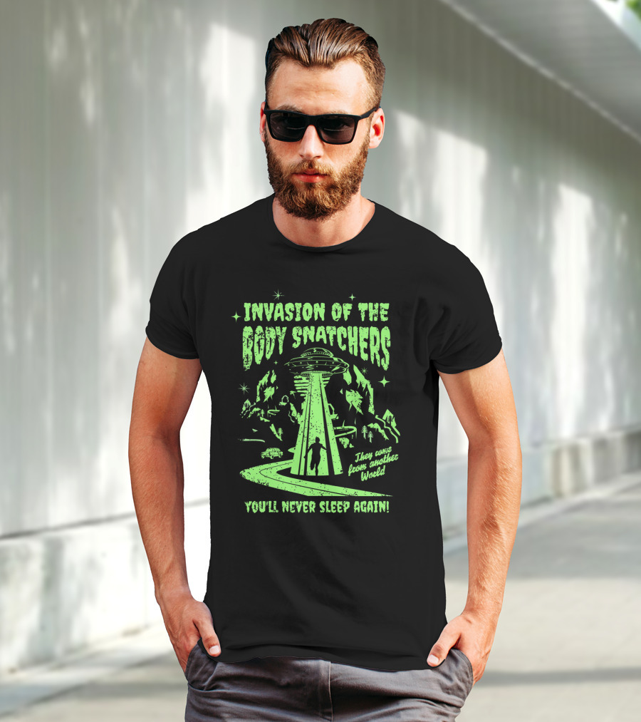 Invasion Of The Body Snatchers UFO They Came From Another World You'll Never Sleep Again T-Shirt