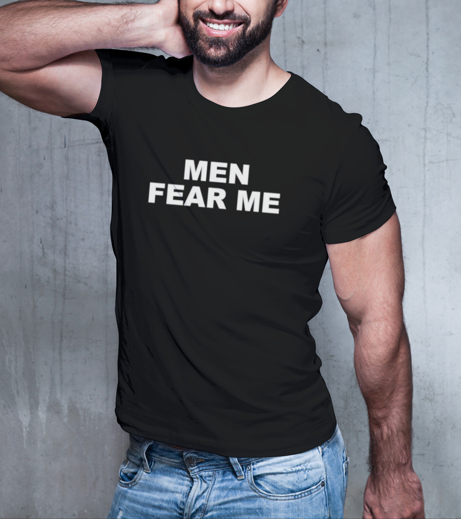 Men Fear Me T-Shirt
