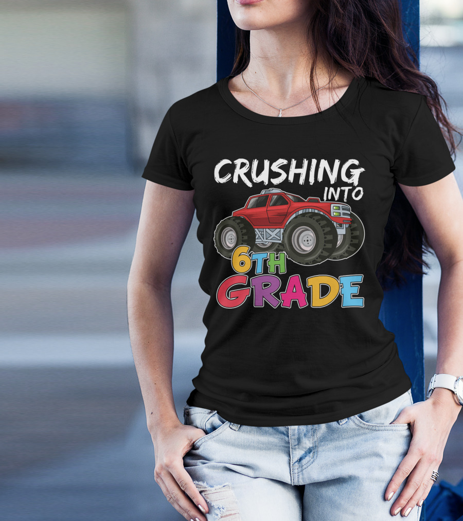 Crushing Into 6th Grade Monster Truck Back To School T-Shirt
