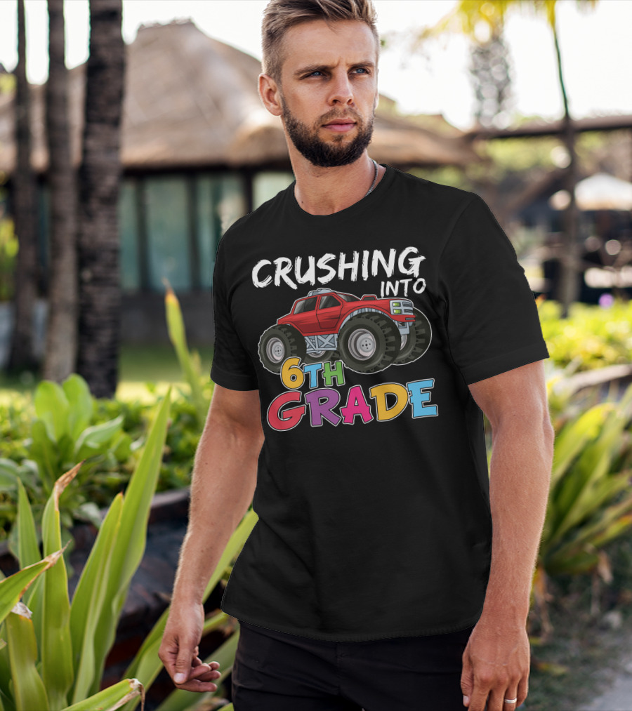 Crushing Into 6th Grade Monster Truck Back To School T-Shirt