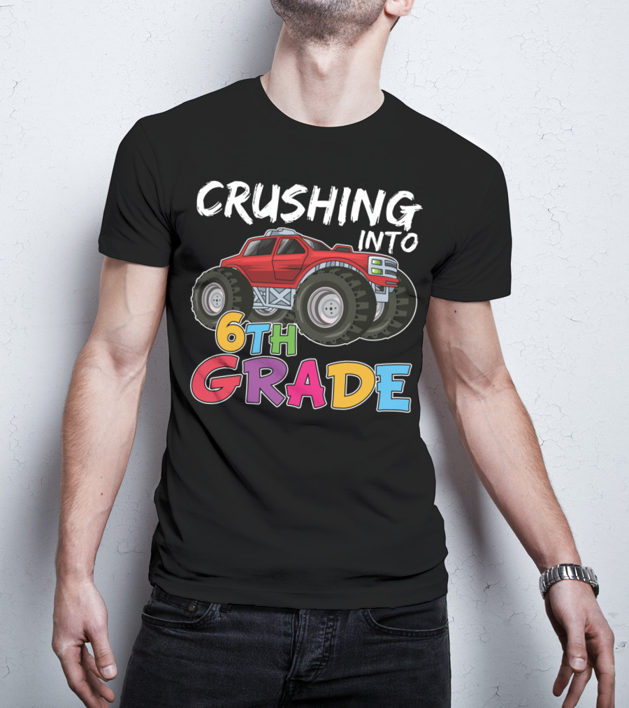 Crushing Into 6th Grade Monster Truck Back To School T-Shirt