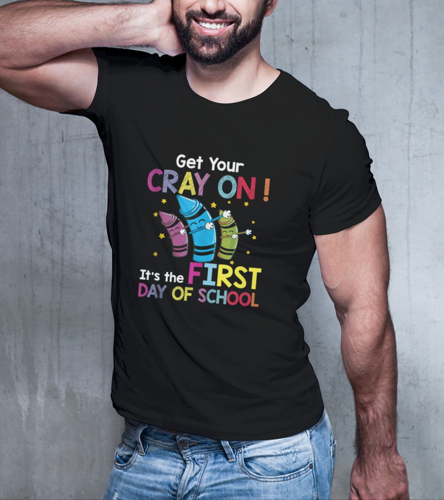 Get Your Cray On It's The First Day Of School Crayon Back To School Womens T-Shirt
