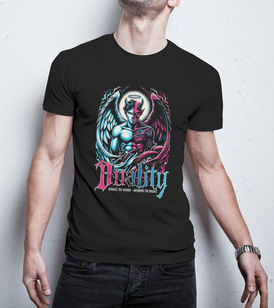 Duality Angel To Some Demon To Most T-Shirt