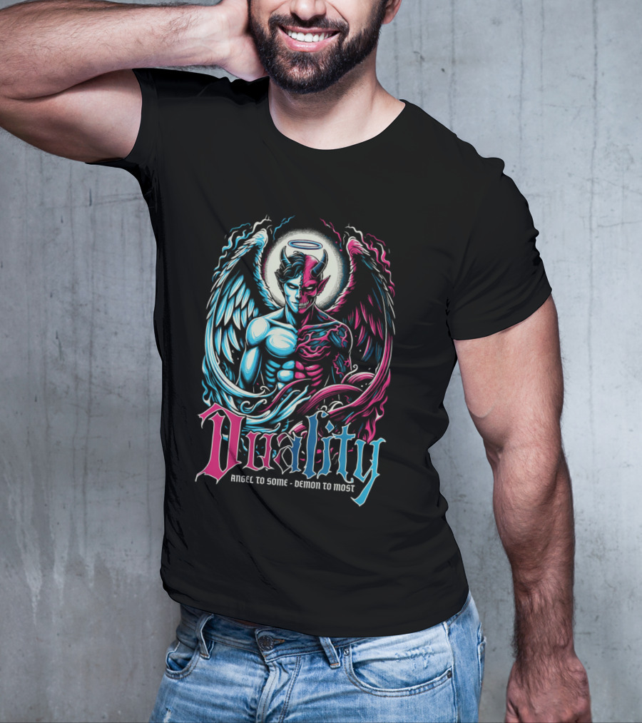 Duality Angel To Some Demon To Most T-Shirt