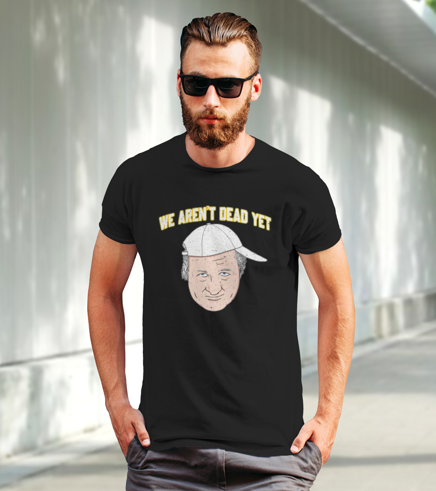 We Aren't Dead Yet Barstool Hat Face T-Shirt
