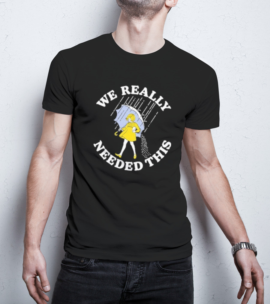 We Really Needed This Salt Girl Rain Umbrella T-Shirt