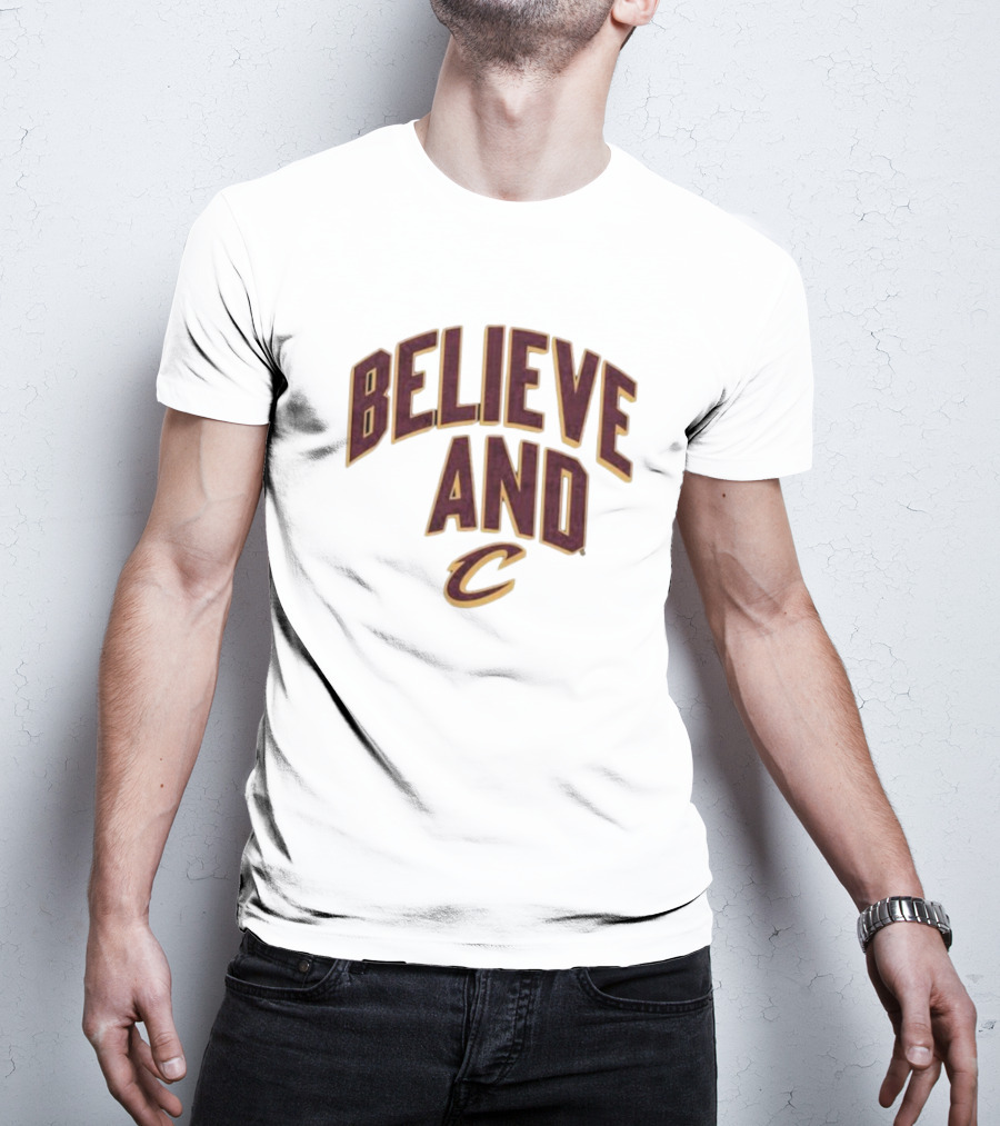 Believe And Cleveland Cavaliers C T-Shirt