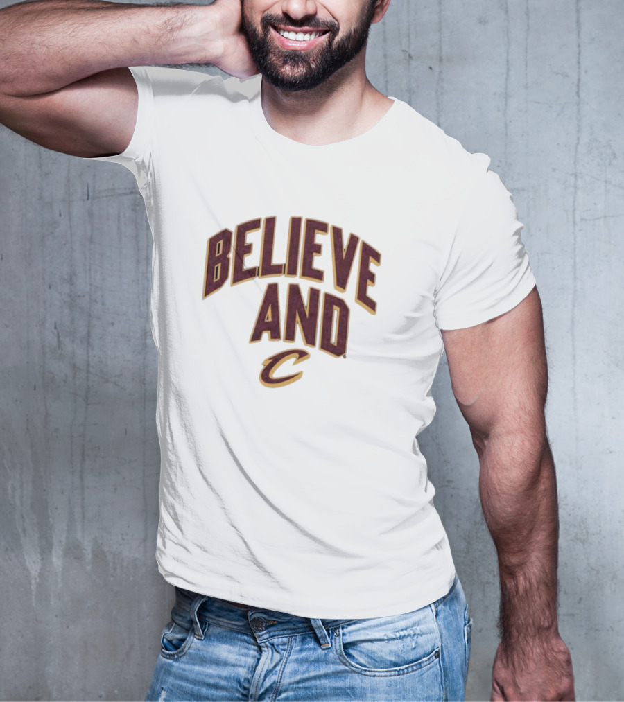 Believe And Cleveland Cavaliers C T-Shirt