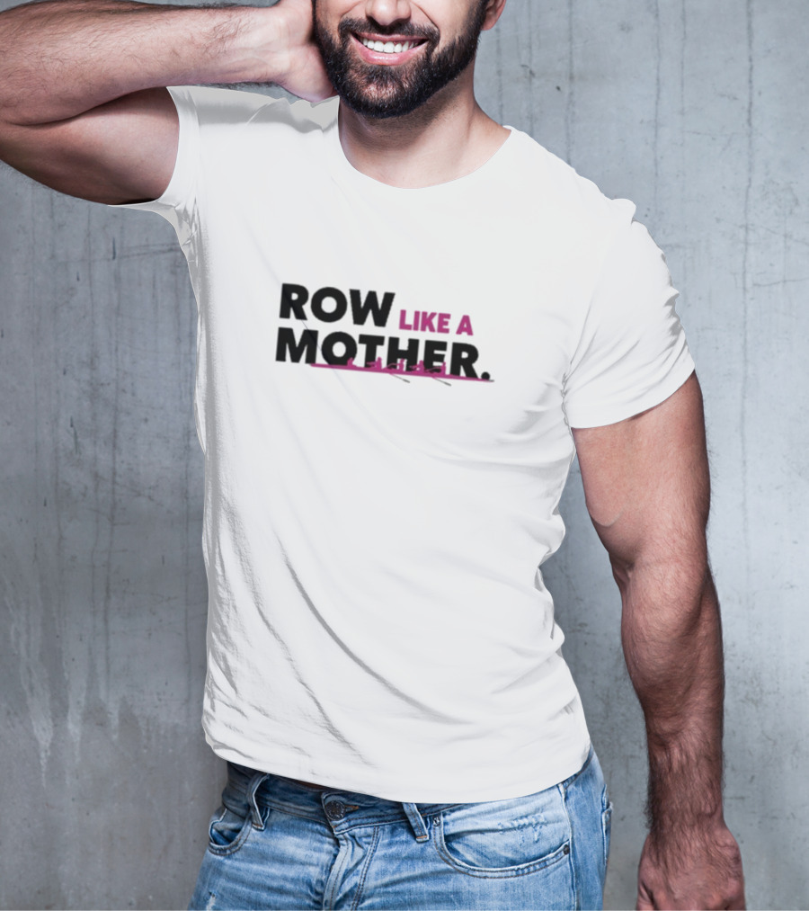 ROW LIKE A MOTHER Pink Rowing Team T-Shirt