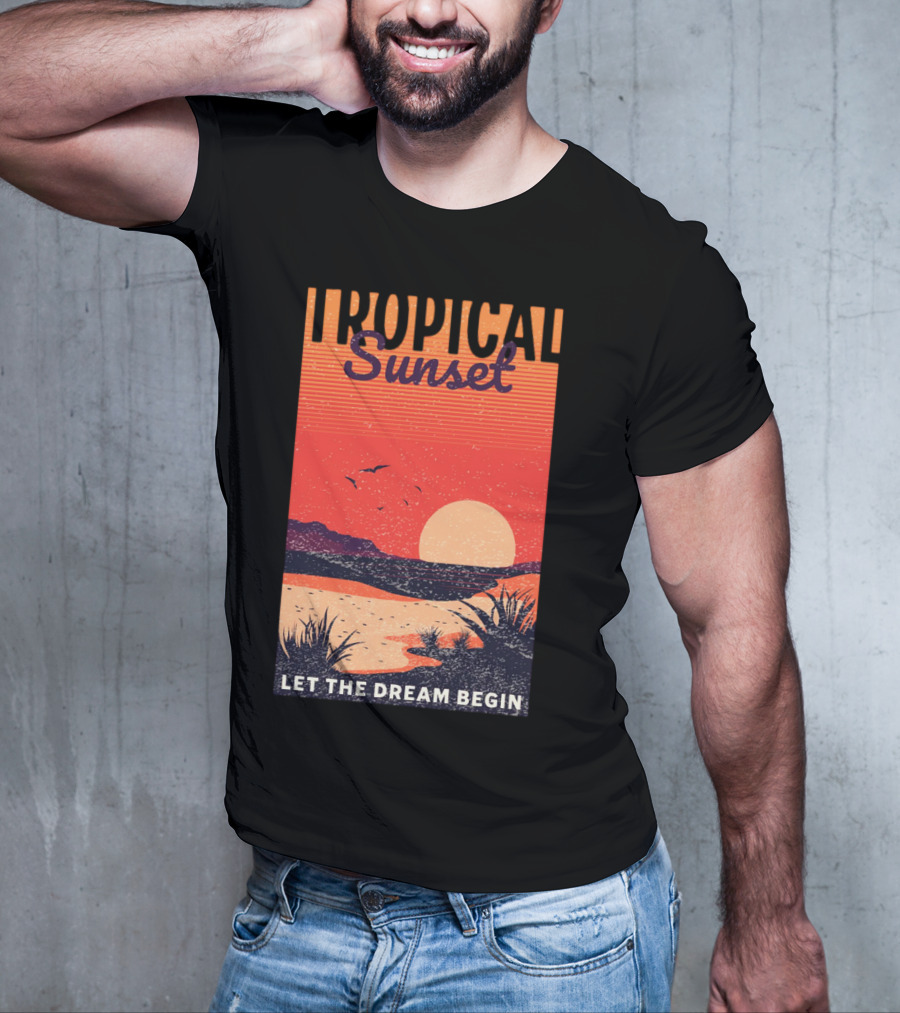 Tropical Sunset Let The Dream Begin T-Shirt
