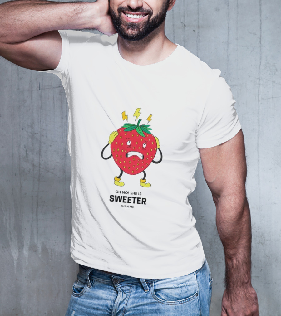 Oh No Jealous Strawberry She Is Sweeter Than Me T-Shirt
