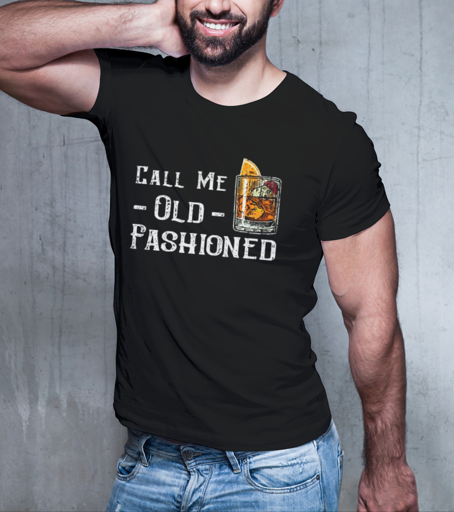 Call Me Old Fashioned Whiskey Cocktail T-Shirt