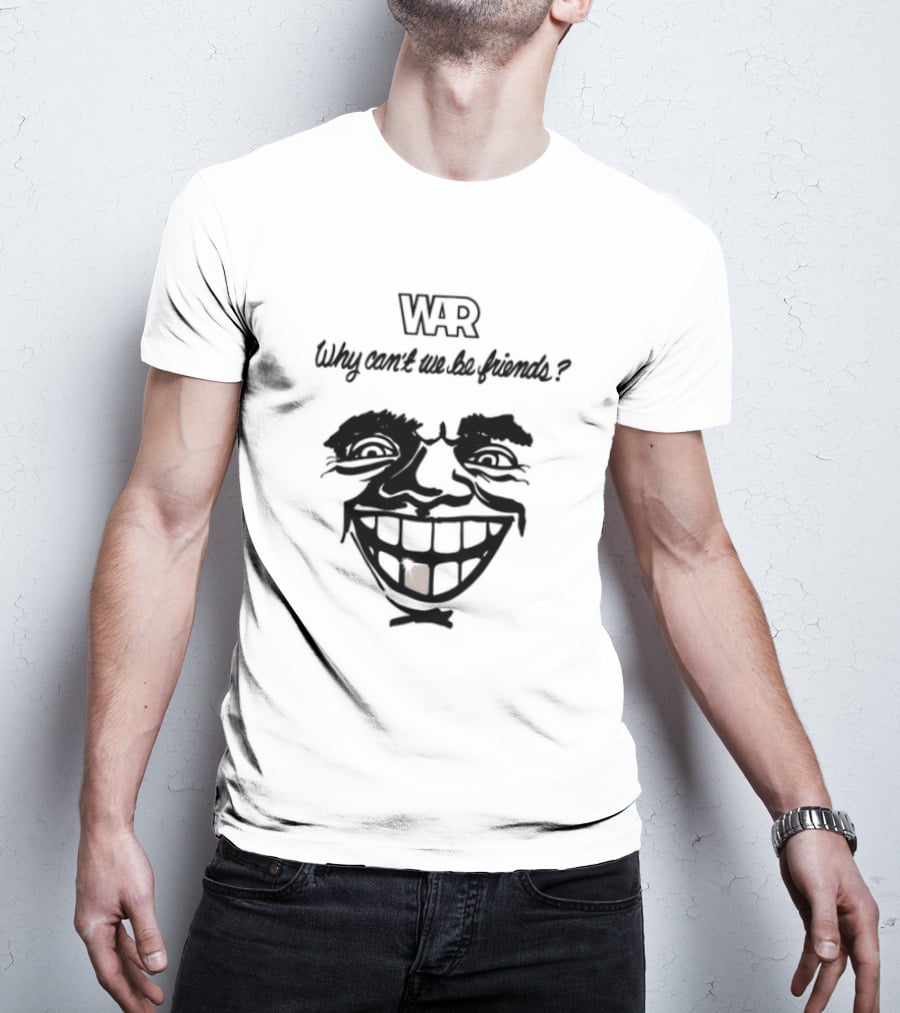 WAR Why Can't We Be Friends Smiling Face T-Shirt