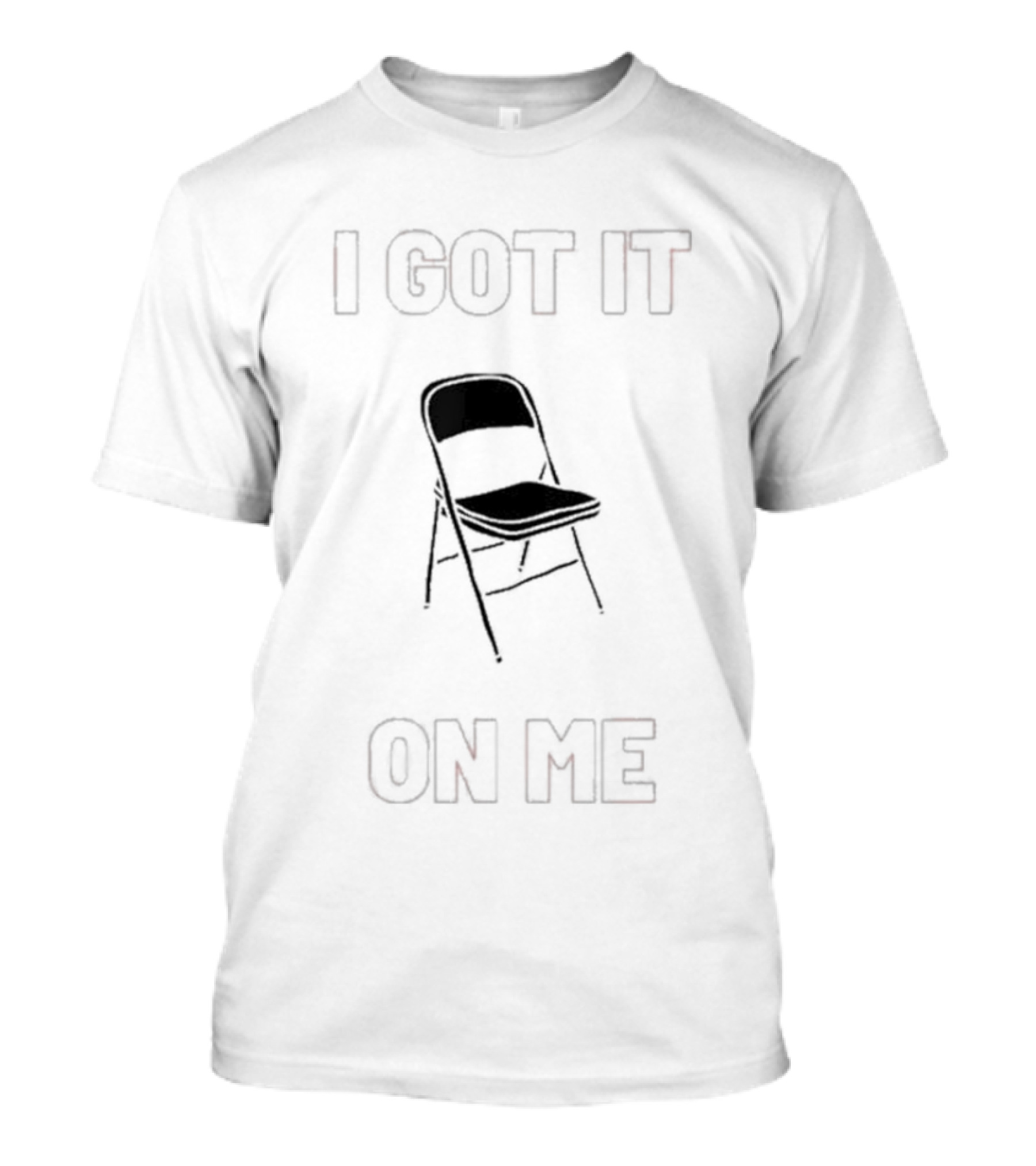 I Got It On Me Chair Icon Folding T-Shirt