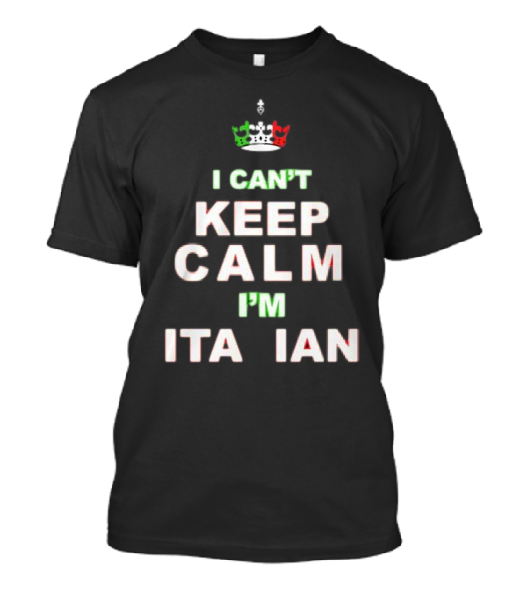 'Merican AF I Can’t Keep Calm I’m Italian Crown Keep Calm Italian Flag Colors T-Shirt