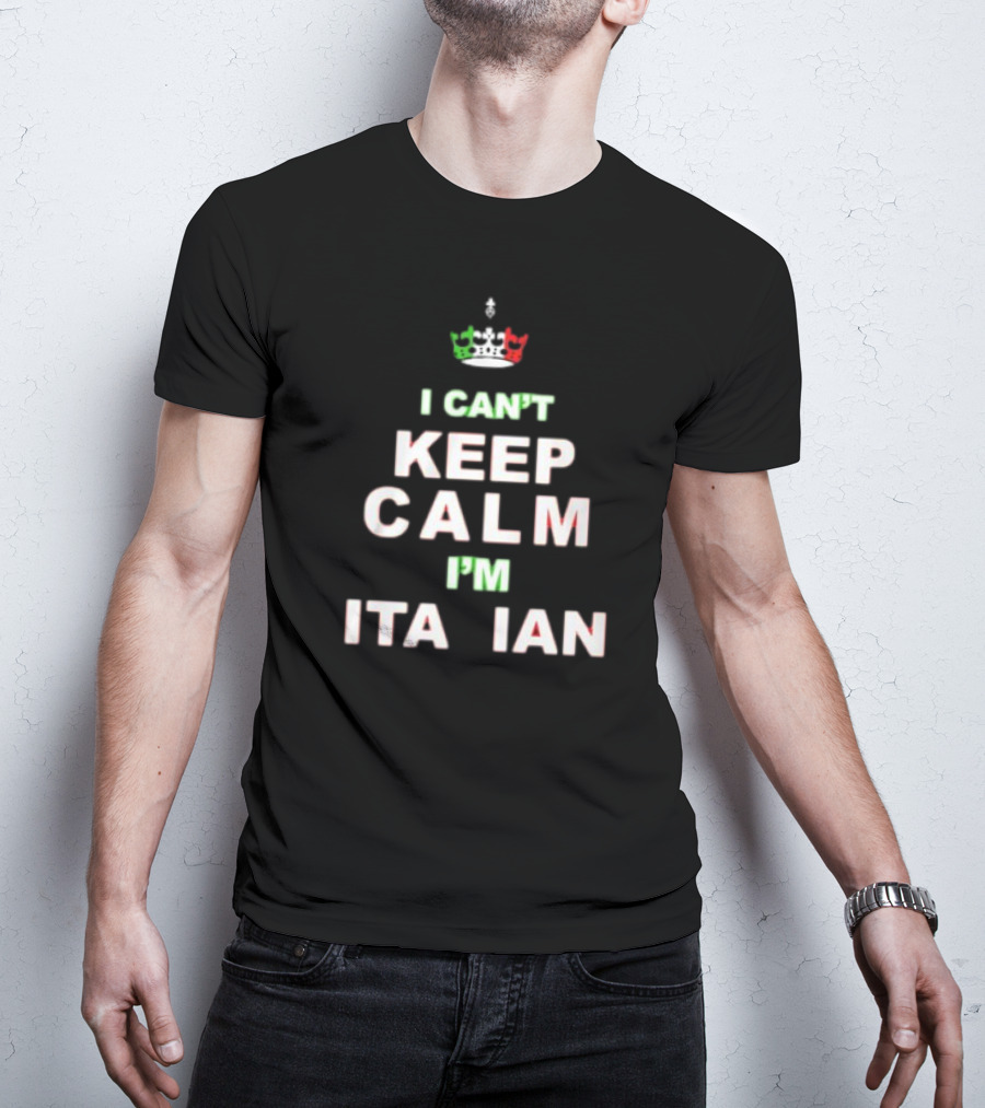 'Merican AF I Can’t Keep Calm I’m Italian Crown Keep Calm Italian Flag Colors T-Shirt