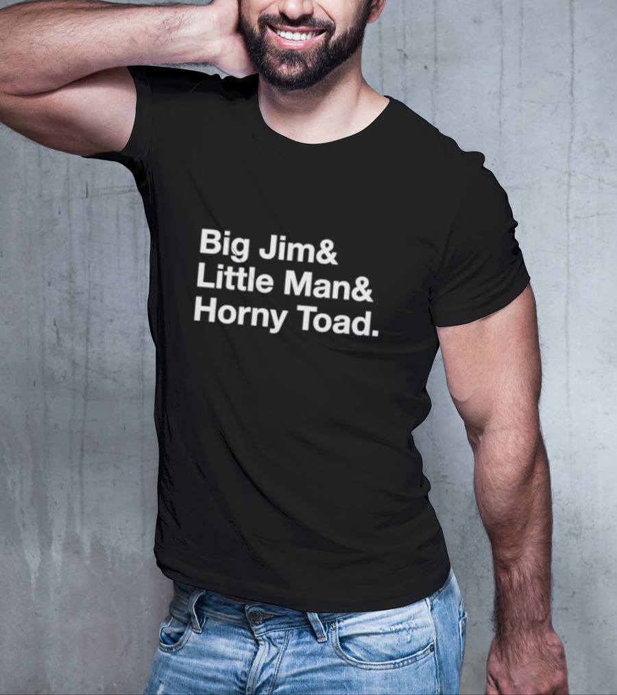 Big Jim And Little Man And Horny Toad Sequential Trio Text T-Shirt