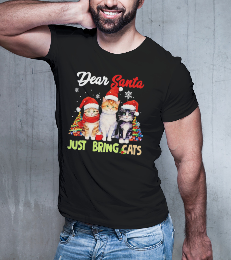 Dear Santa Just Bring Cats Christmas Cats In Santa Hats With Trees T-Shirt