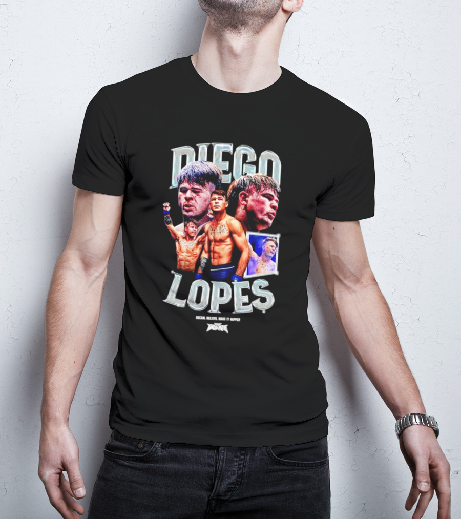 Diego Lopes Dream Believe Make It Happen T-Shirt