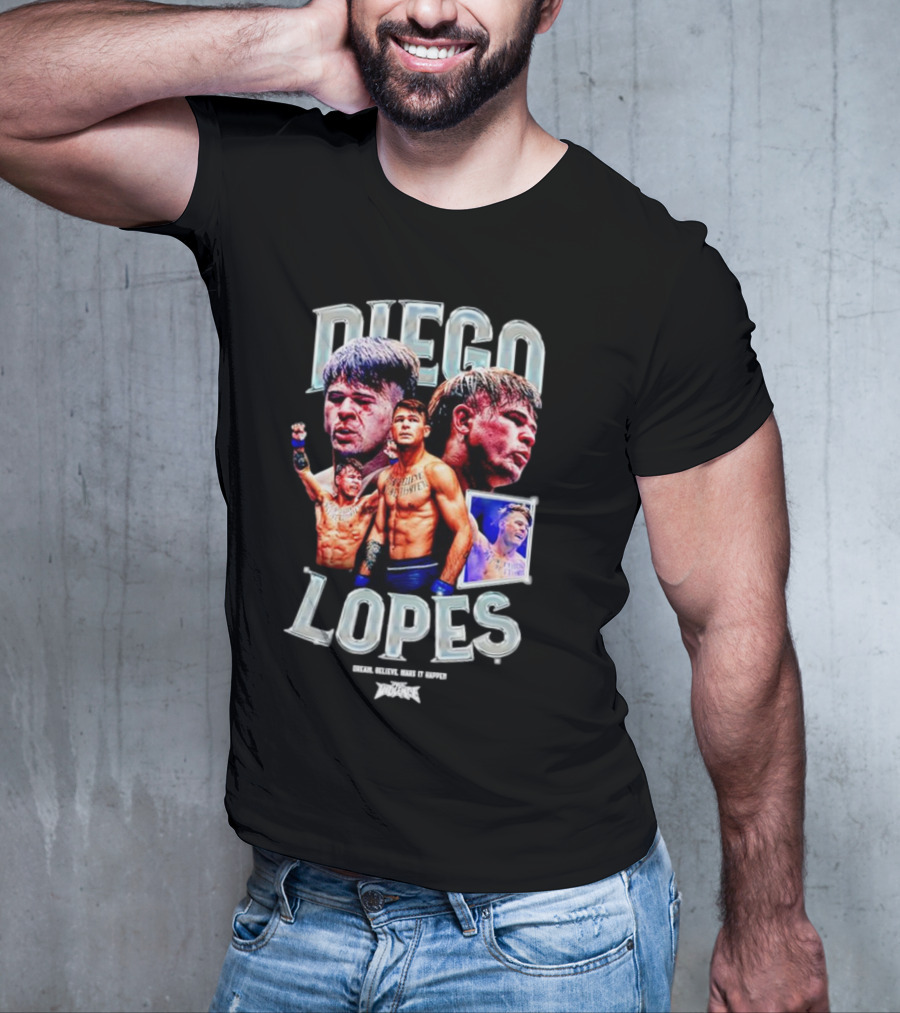 Diego Lopes Dream Believe Make It Happen T-Shirt
