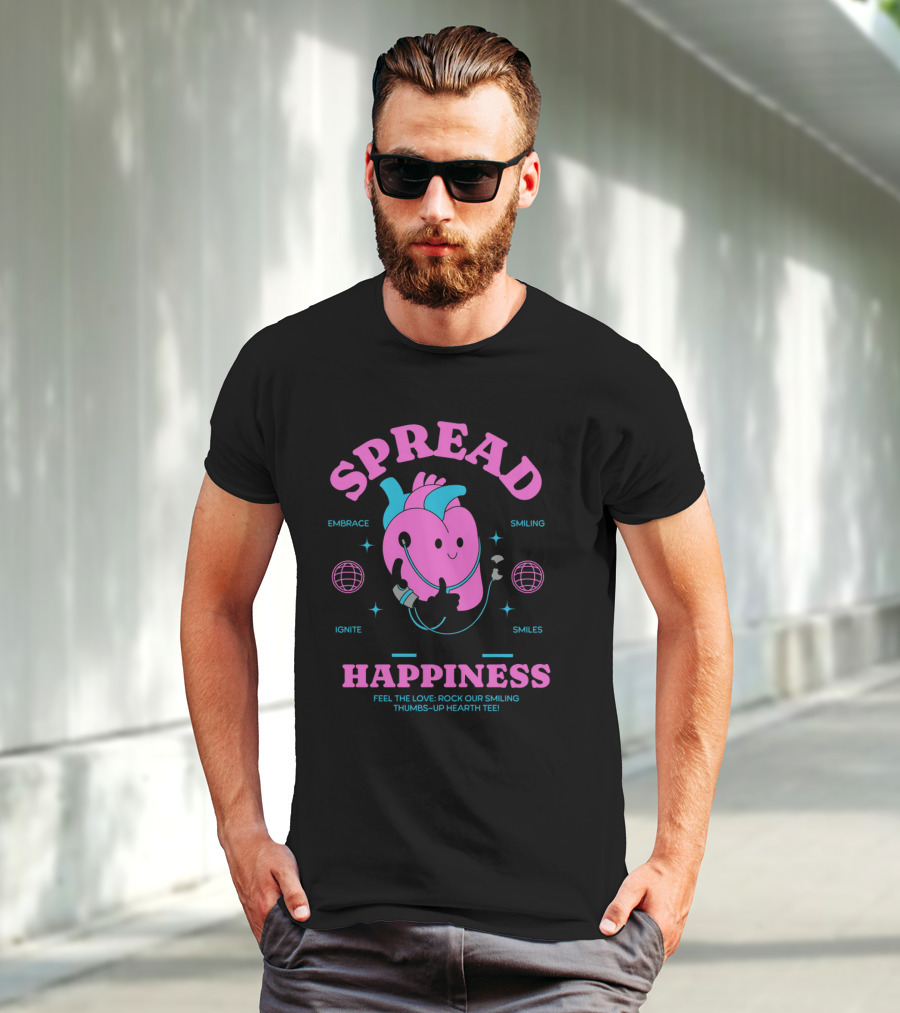SPREAD HAPPINESS EMBRACE IGNITE SMILING SMILES FEEL THE LOVE ROCK OUR SMILING THUMBS-UP HEARTH T-Shirt