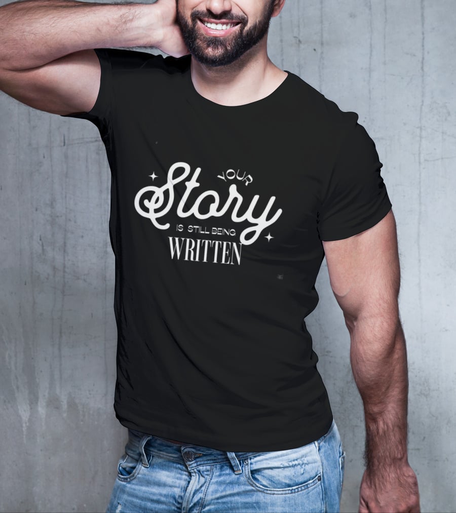 Your Story Is Still Being Written T-Shirt