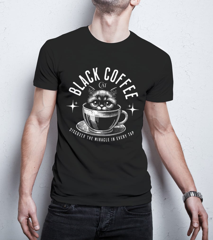 BLACK COFFEE CAT DISCOVER THE MIRACLE IN EVERY TAP T-Shirt