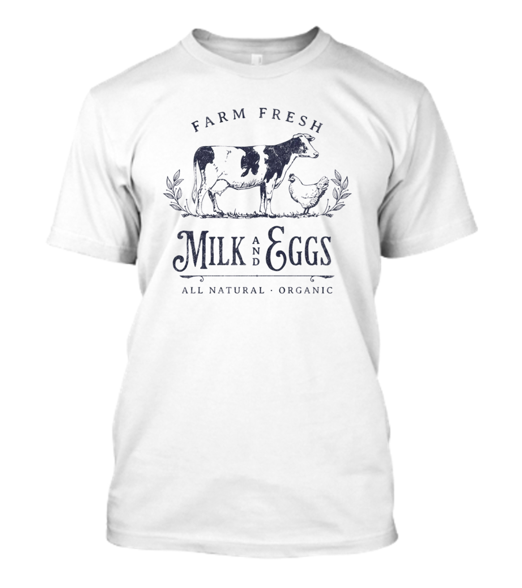 Farm Fresh Milk And Eggs All Natural Organic T-Shirt