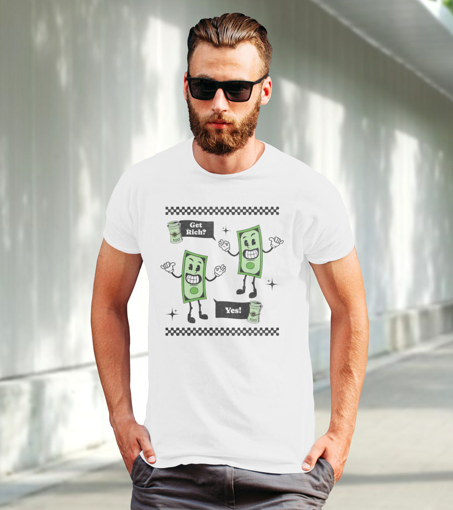 Get Rich Yes Cartoon Dollar Bill Character And Money Rolls T-Shirt