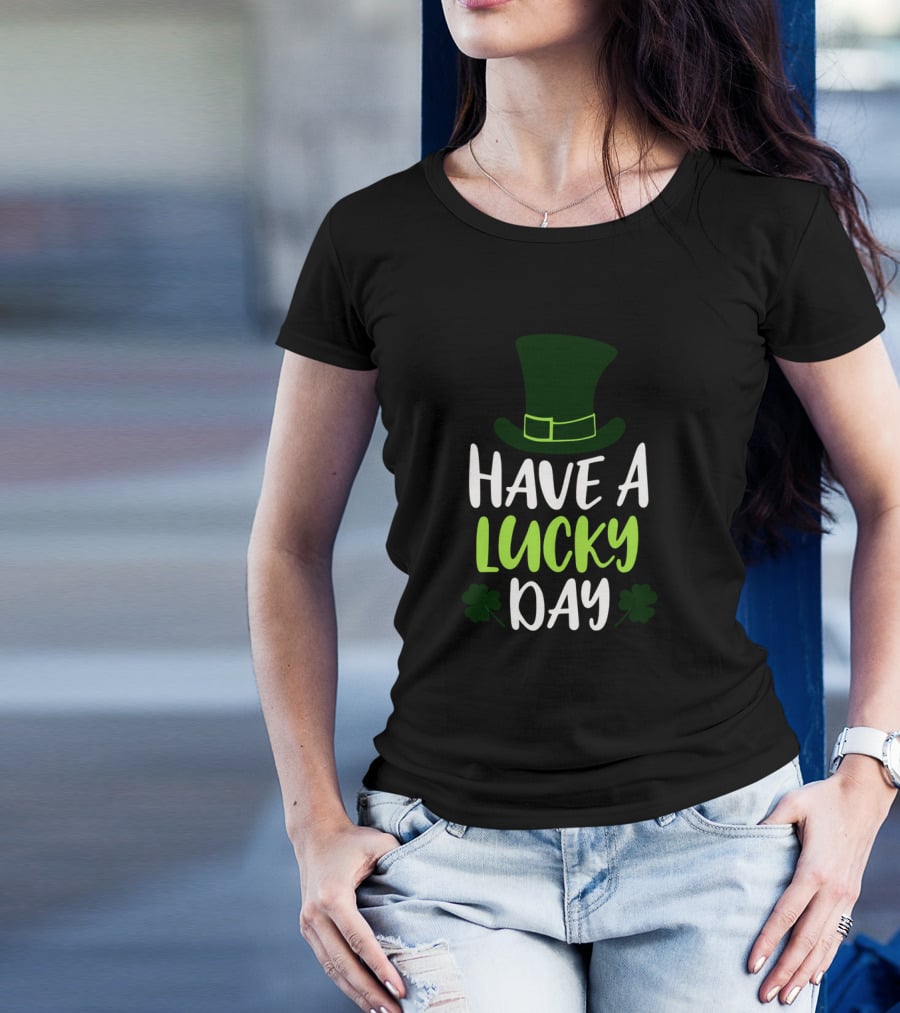 Have A Lucky Day St. Patrick's Hat And Shamrocks T-Shirt