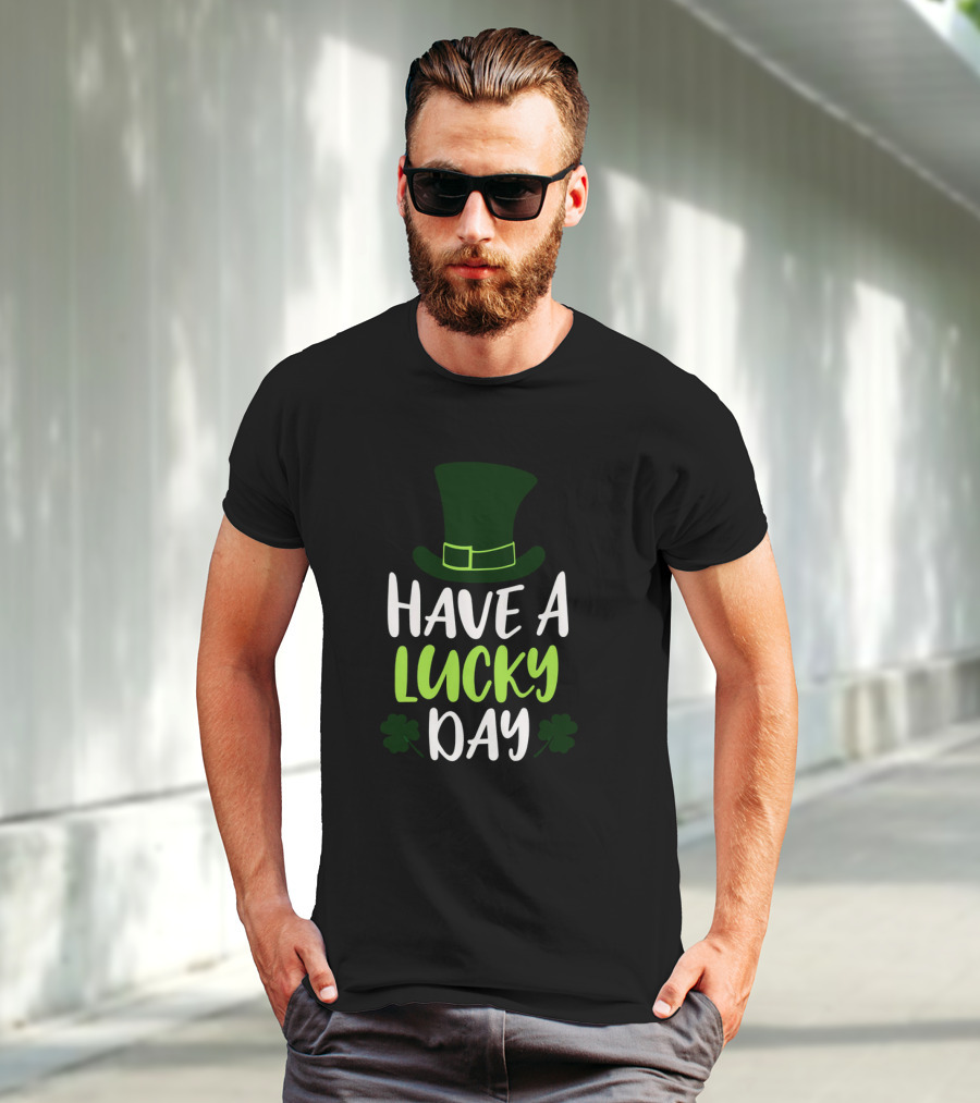 Have A Lucky Day St. Patrick's Hat And Shamrocks T-Shirt