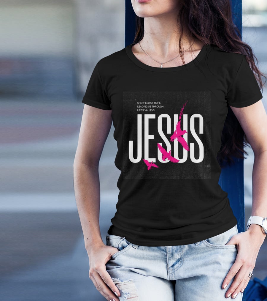 SHEPHERD OF HOPE JESUS LEADING US THROUGH LIFE’S VALLEYS T-Shirt