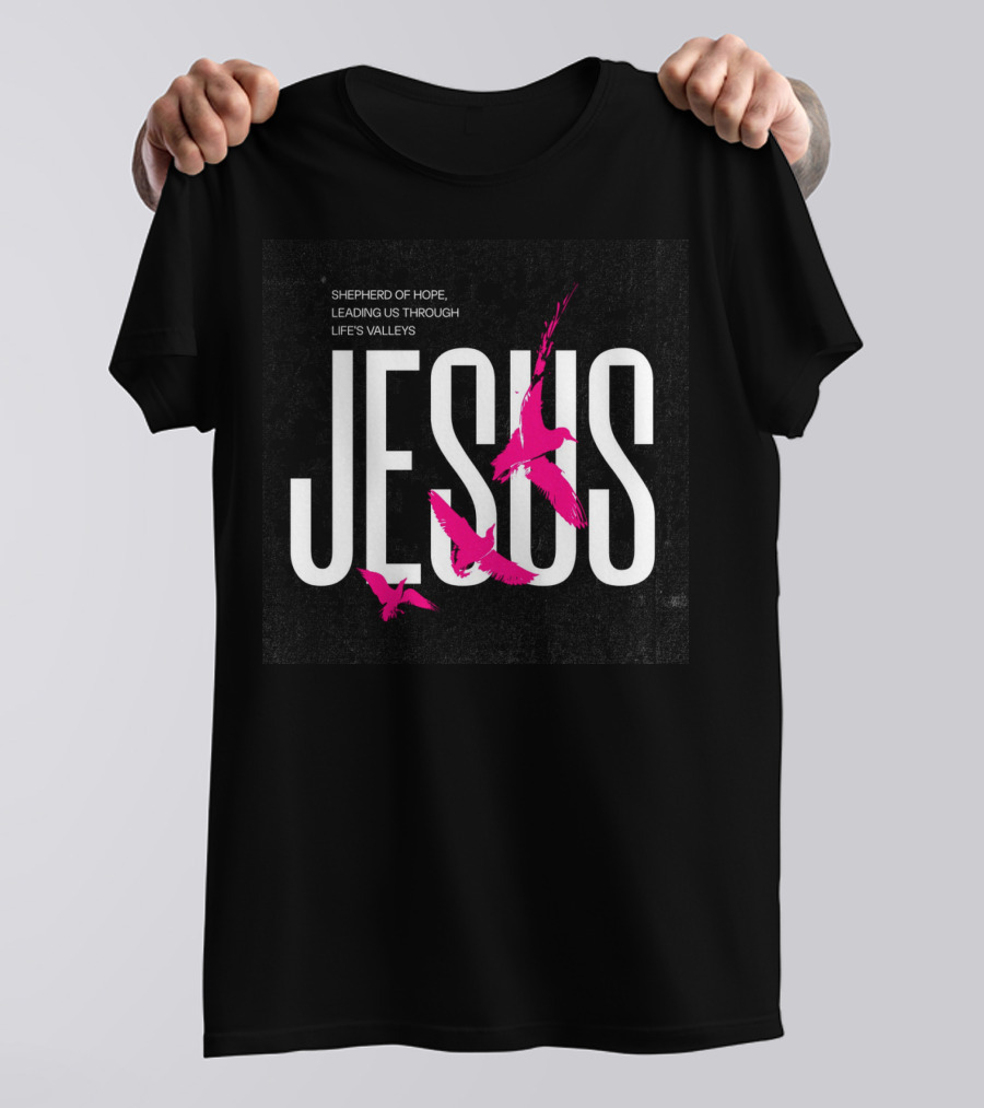 SHEPHERD OF HOPE JESUS LEADING US THROUGH LIFE’S VALLEYS T-Shirt