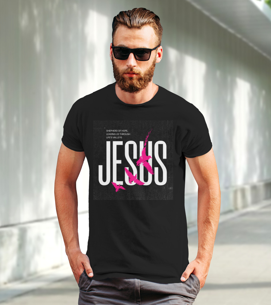 SHEPHERD OF HOPE JESUS LEADING US THROUGH LIFE’S VALLEYS T-Shirt