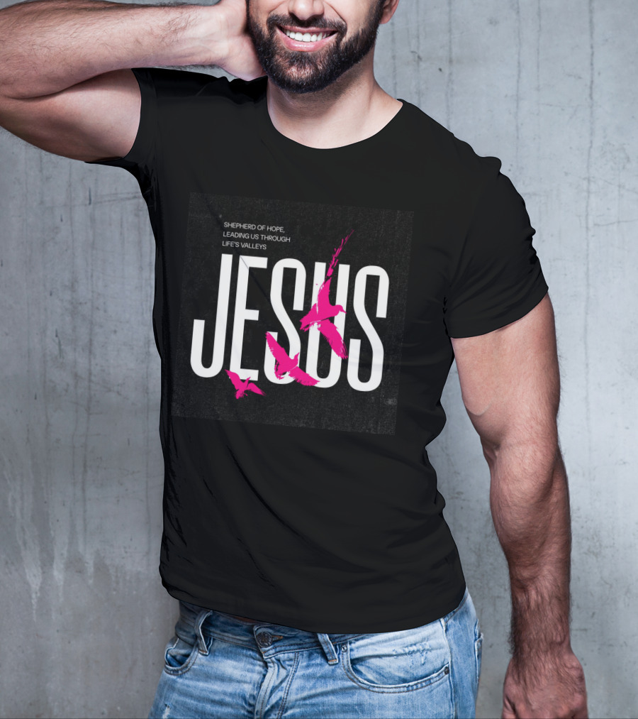 SHEPHERD OF HOPE JESUS LEADING US THROUGH LIFE’S VALLEYS T-Shirt